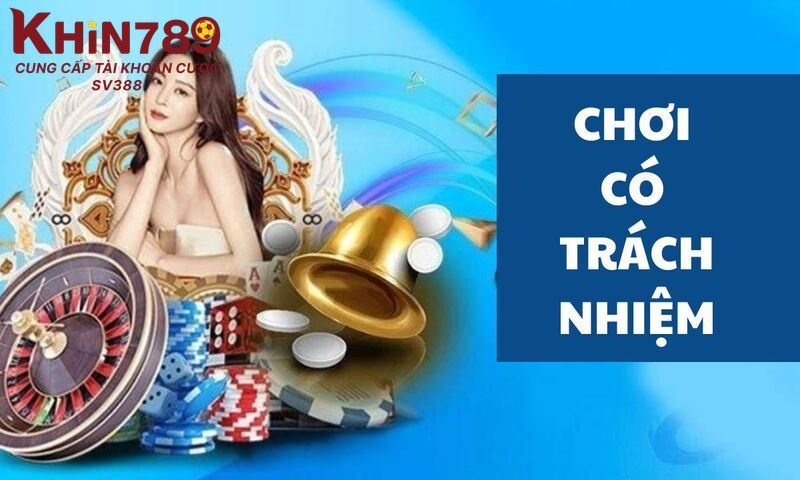 Cam kết của nhà cái Khin789 về chơi có trách nhiệm 
