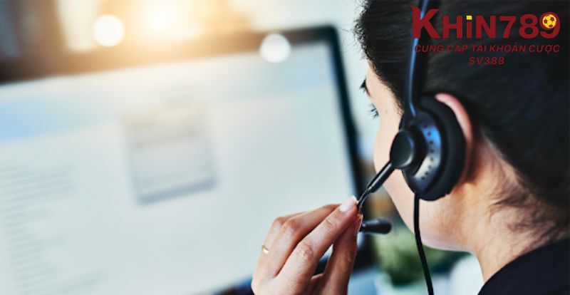 Các trường hợp nên liên hệ với CSKH của Khin789